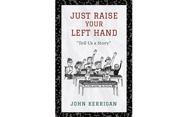 Just Raise Your Left Hand by John Kerrigan